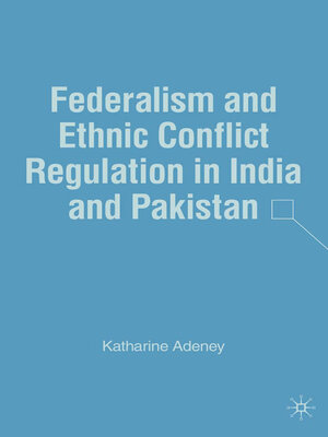 cover image of Federalism and Ethnic Conflict Regulation in India and Pakistan